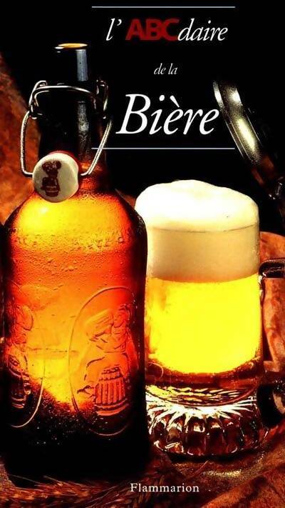 L'ABCdaire de la bière - Jean-Claude Colin -  L'ABCdaire - Livre
