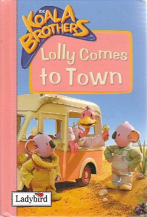 Lolly comes to toxn - Inconnu -  The Koala brothers - Livre