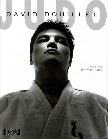 Judo. David Douillet - Michel Birot -  Sport GF - Livre