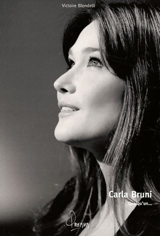 Carla Bruni. Quelqu'un... - Victoire Blondelli -  Premium GF - Livre