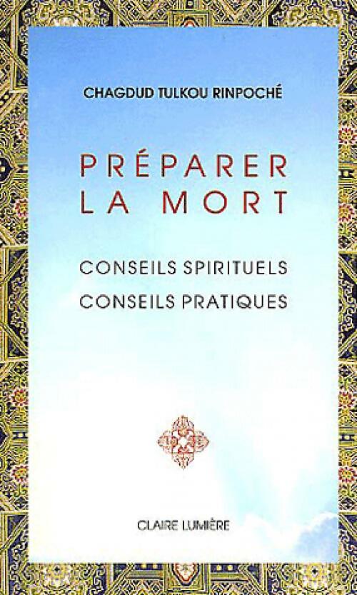 Préparer la mort - Chagdud Tulkou Rinpoché -  Claire Lumière - Livre