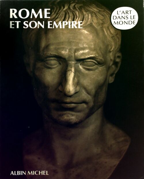 Rome et son empire - Heinz Kähler -  L'art dans le monde - Livre
