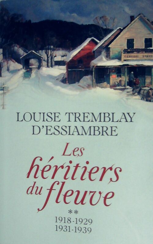 Les héritiers du fleuve Tome III : 1918-1929 / Tome IV : 1931-1939 - Louise Tremblay D'Essiambre -  France Loisirs GF - Livre