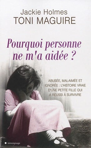 Pourquoi personne ne m'a aidée ? - Jackie Holmes ; Jackie Holmes Et Toni Maguire -  City GF - Livre