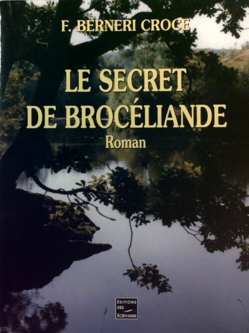 Le secret de Brocéliande - F. Berneri Croce -  Société des écrivains GF - Livre