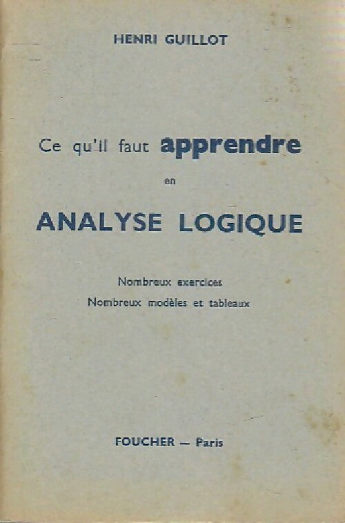 Ce qu'il faut apprendre en analyse logique - Henri Guillot -  Poche Foucher - Livre