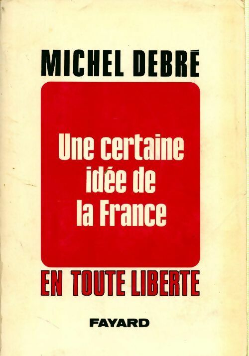 Une certaine idée de la France - Michel Debré -  En toute liberté - Livre