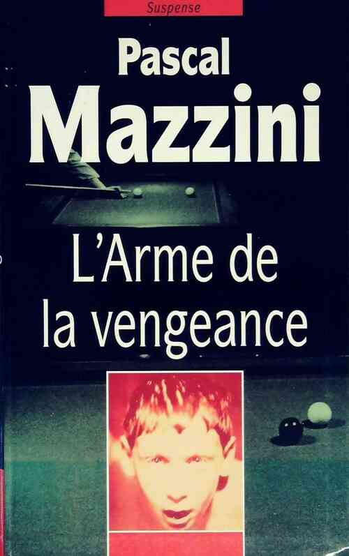 L'Arme de la vengeance - Pascal Mazzini -  Le Grand Livre du Mois GF - Livre