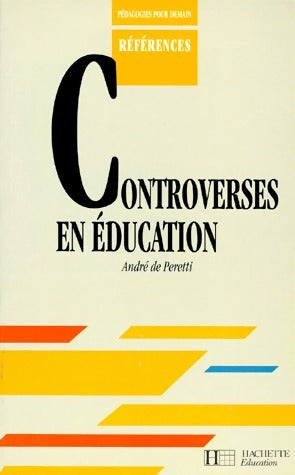 Controverses en éducation - André De Peretti -  Pédagogies pour demain - Livre
