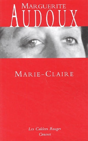Marie-Claire - Marguerite Audoux -  Les Cahiers Rouges - Livre
