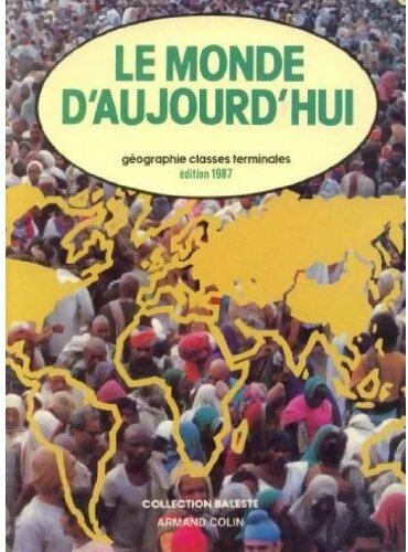 Le monde d'aujourd'hui. Géographie terminales 1987 - Marcel Baleste -  Baleste - Livre