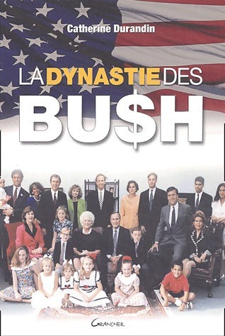 La dynastie des Bush - Catherine Durandin -  Grancher GF - Livre