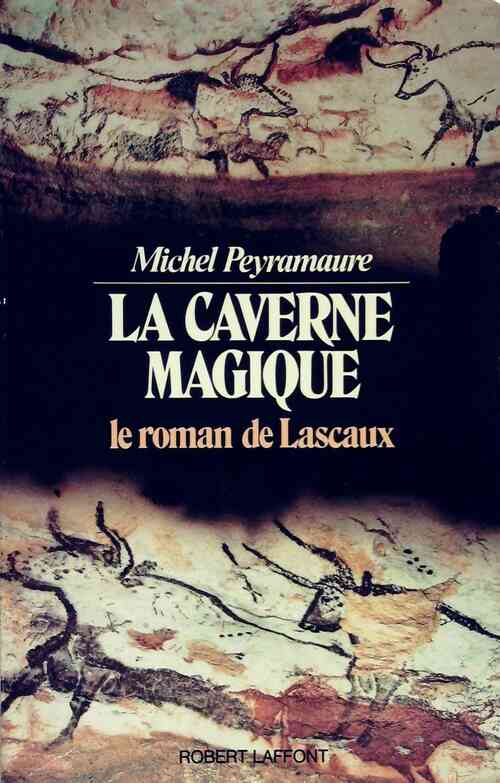La caverne magique - Michel Peyramaure -  Laffont GF - Livre