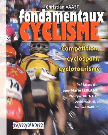 Les fondamentaux du cyclisme - Christian Vaast -  Amphora GF - Livre
