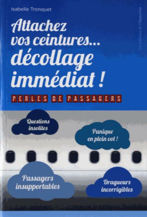 Attachez vos ceintures...décollage immédiat ! Perles de passagers - Isabelle Tronquet -  Poche Opportun - Livre
