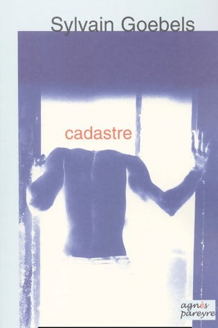 Cadastre - Sylvain Goebels -  Agnès Pareyre - Livre
