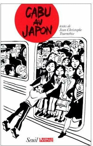 Cabu au Japon - Jean-Christophe Tournebise -  L'histoire immédiate - Livre