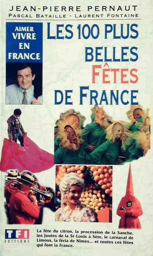 Les 100 plus belles fêtes de France - Jean-Pierre Pernaut -  Les 100 plus beaux - Livre