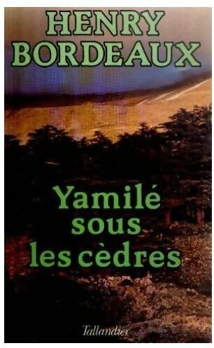 Yamilé sous les cèdres - Henri Bordeaux -  Nostalgie - Livre