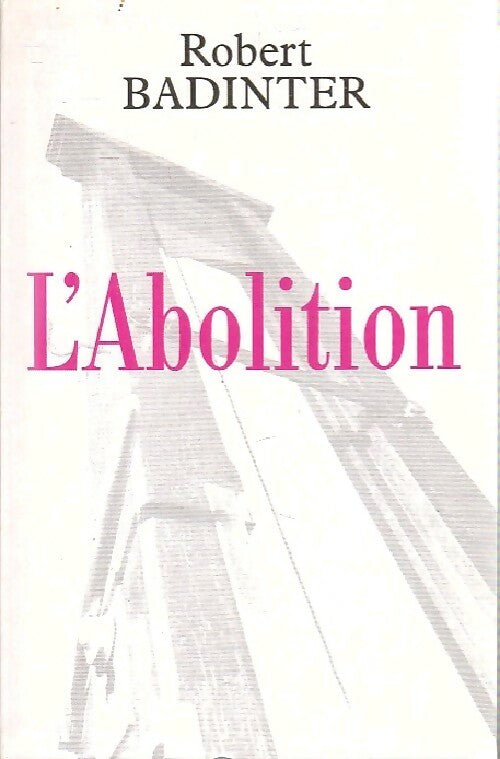 L'abolition - Robert Badinter -  Le Grand Livre du Mois GF - Livre