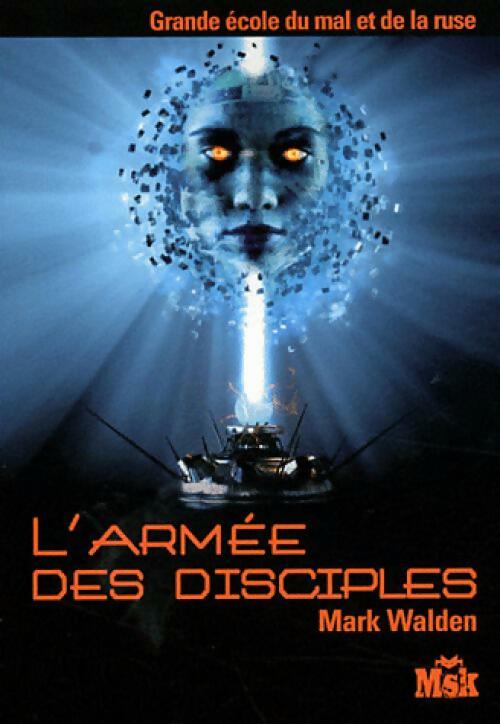 Grande école du mal et de la ruse Tome IV : L'armée des disciples - Mark Walden -  MsK - Livre