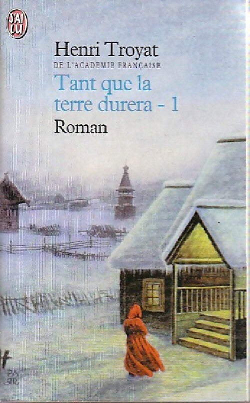 Tant que la terre durera Tome I - Henri Troyat -  J'ai Lu - Livre