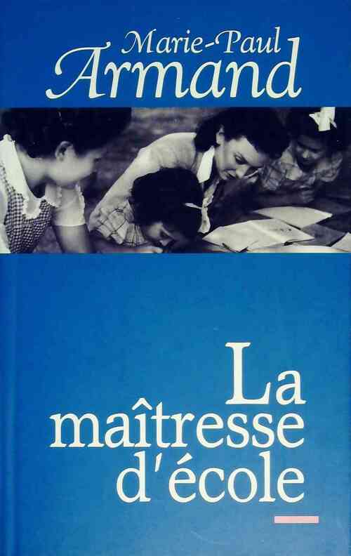 La maîtresse d'école - Marie-Paul Armand -  France Loisirs GF - Livre