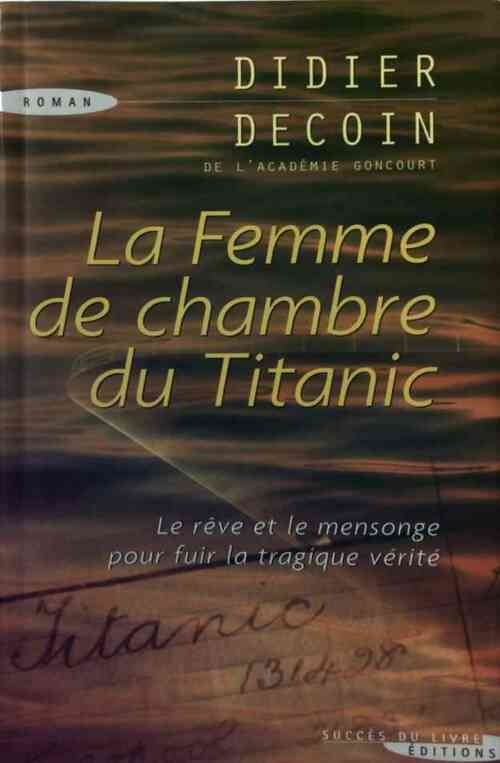 La femme de chambre du Titanic - Didier Decoin -  Succès du livre - Livre