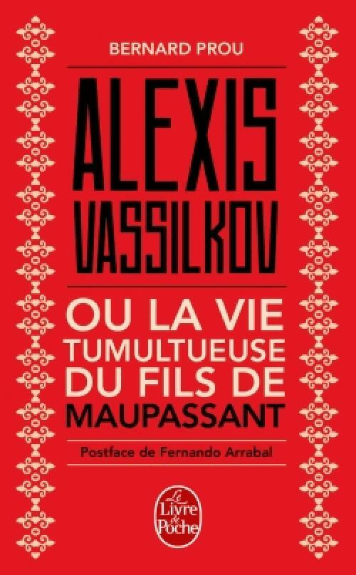 Alexis Vassilkov ou la vie tumultueuse du fils de Maupassant - Bernard Prou -  Le Livre de Poche - Livre