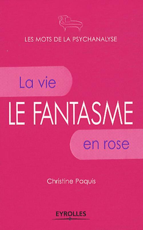 Le fantasme - Christine Paquis -  Les mots de la psychanalyse - Livre
