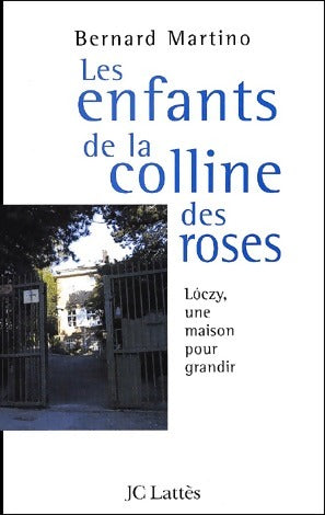 Les enfants de la colline des roses - Bernard Martino -  Lattès GF - Livre