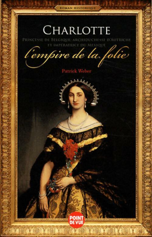 Charlotte. L'empire de la folie - Patrick Weber -  Point de vue - Livre