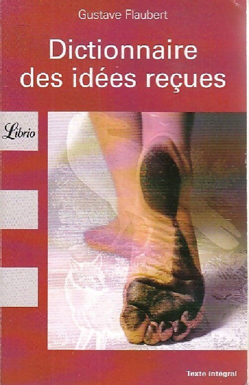 Dictionnaire des idées reçues - Gustave Flaubert -  Librio - Livre