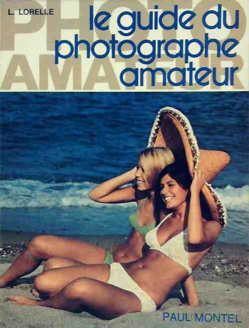 Le guide du photographe amateur - Lucien Lorelle -  Paul Montel - Livre