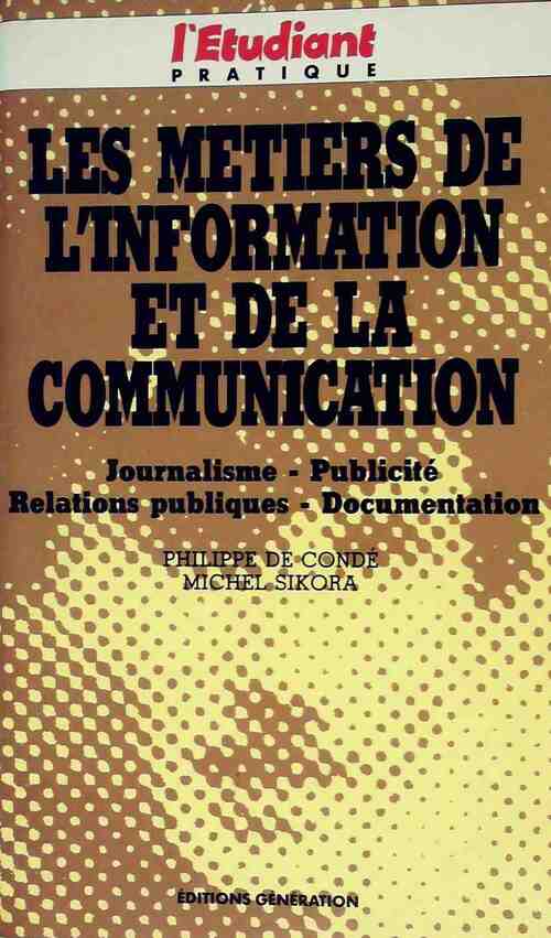 Les métiers de l'information et de la communication - Philippe De Condé -  L'étudiant pratique - Livre