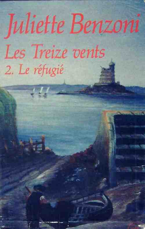 Les treize vents Tome II : Le réfugié - Juliette Benzoni -  Le Grand Livre du Mois GF - Livre