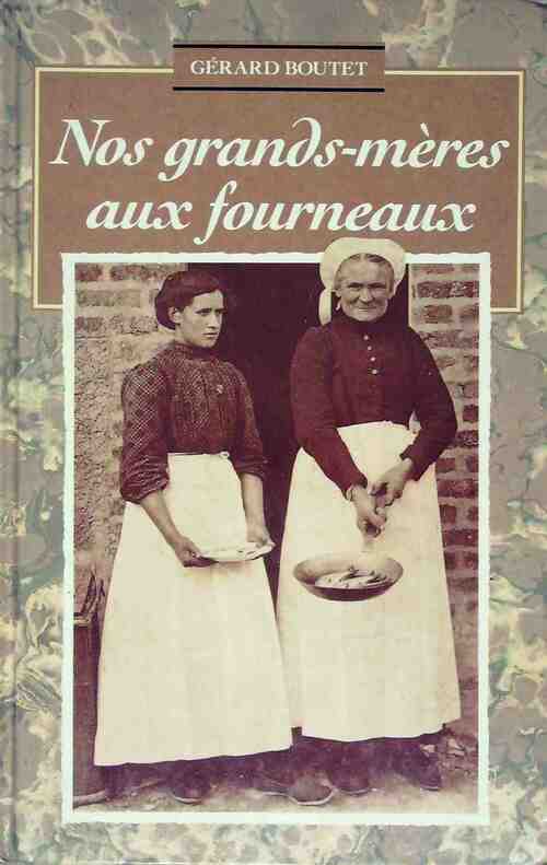 Nos grands-mères au fourneaux - Gérard Boutet -  France Loisirs GF - Livre