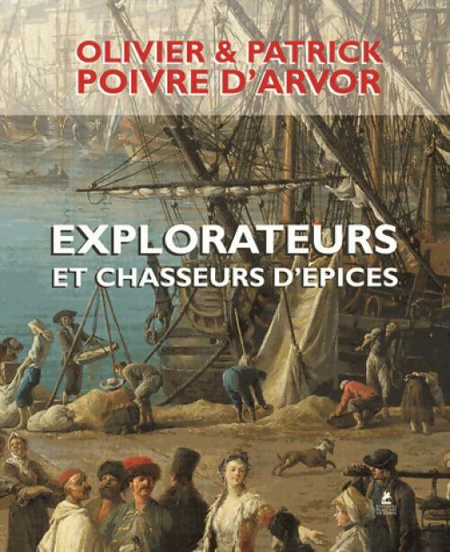 Explorateurs et chasseurs d'épices - Patrick Poivre d'Arvor ; Olivier Poivre d'Arvor -  Place des Victoires GF - Livre