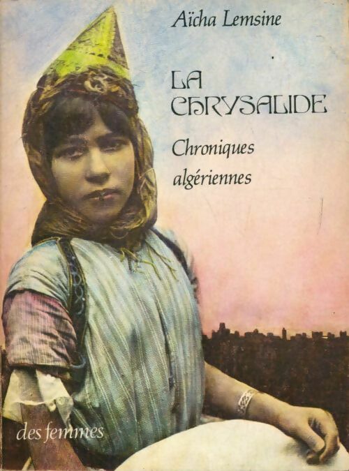 La chrysalide - Aïcha Lemsine -  Des femmes GF - Livre