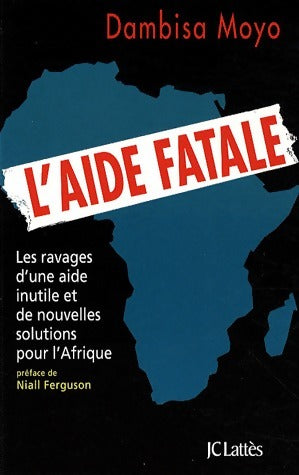 L'aide fatale - Dambisa Moyo -  Lattès GF - Livre