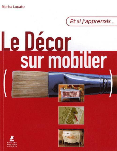Le décor sur mobilier - Marisa Lupato -  Et si j'apprenais... - Livre