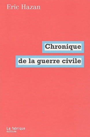 Chronique de la guerre civile - Eric Hazan -  Fabrique GF - Livre