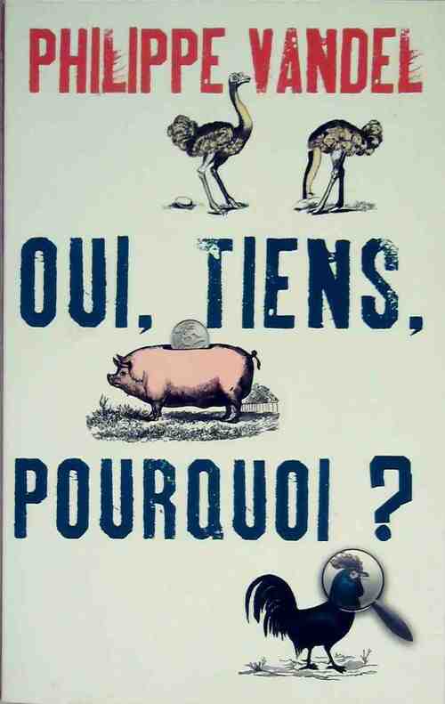 Oui, tiens, pourquoi ? - Philippe Vandel -  France Loisirs GF - Livre
