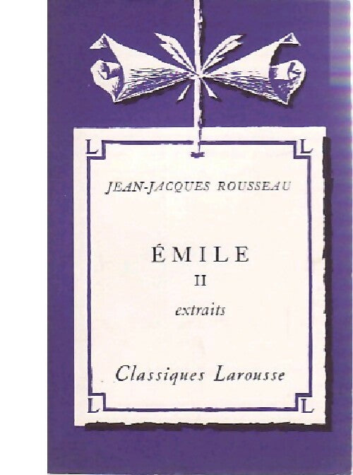 Emile (extraits) Tome II - Jean-Jacques Rousseau -  Classiques Larousse - Livre