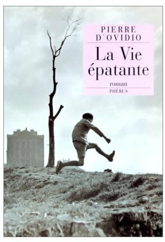 La vie épatante - Pierre D'Ovidio -  Phébus GF - Livre