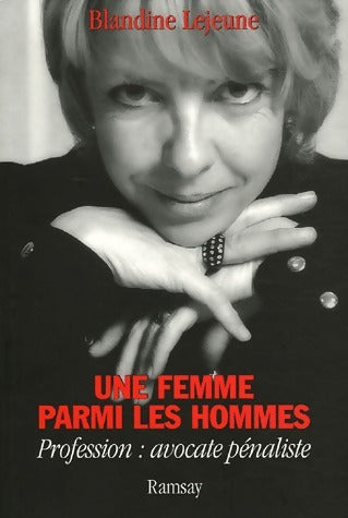 Une femme parmi les hommes - Blandine Lejeune -  Ramsay GF - Livre