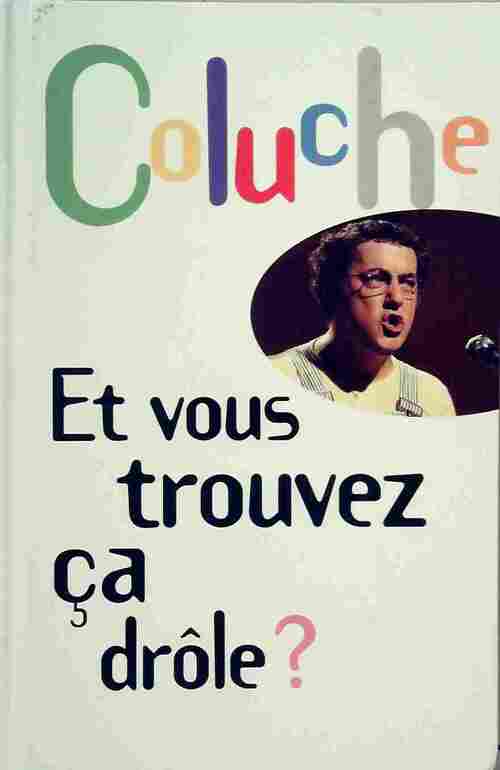 Et vous trouvez ça drôle ? - Coluche -  France Loisirs GF - Livre