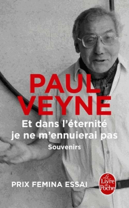 Et dans l'éternité je ne m'ennuierai pas - Paul Veyne -  Le Livre de Poche - Livre