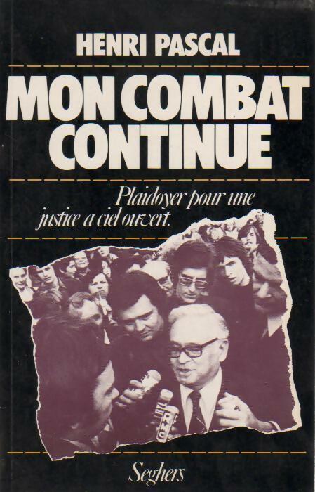 Mon combat continue - Henri Pascal -  Seghers GF - Livre