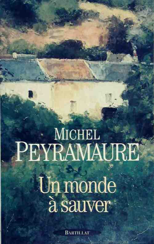 Un monde à sauver - Michel Peyramaure -  Bartillat GF - Livre